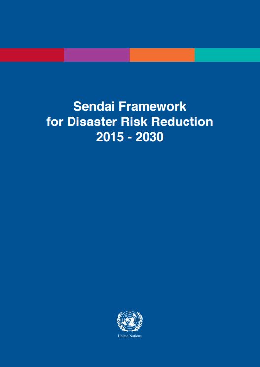 Sendai Framework for Disaster Risk Reduction 2015-2030