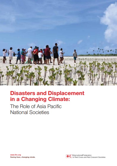 Disasters and Displacement in a Changing Climate: The Role of Asia Pacific National Societies