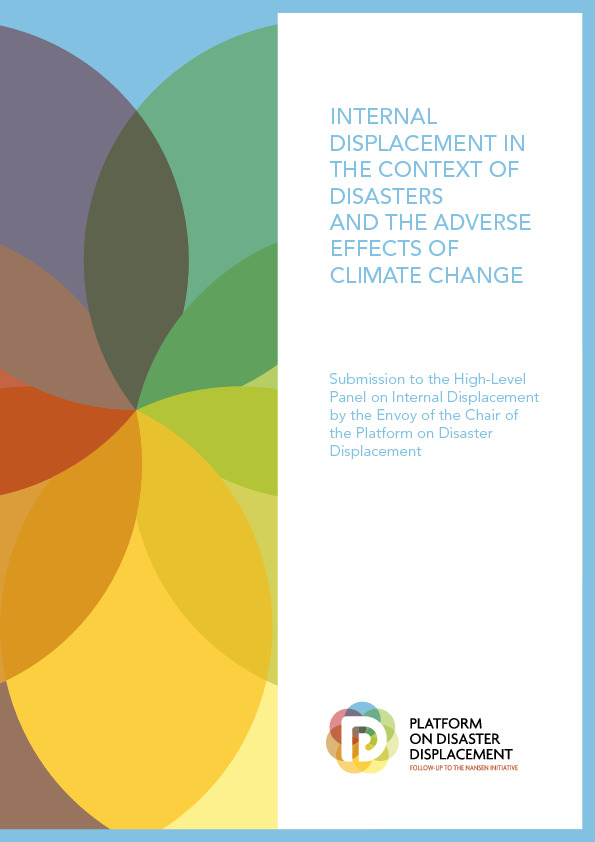 Internal Displacement in the Context of Disasters and the Adverse Effects of Climate Change: Submission to the High-Level Panel on Internal Displacement by the Envoy of the Chair of the Platform on Disaster Displacement