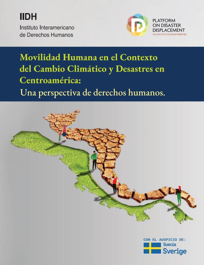 Movilidad Humana en el Contexto del Cambio Climático y Desastres en Centroamérica: Una Perspectiva de Derechos Humanos